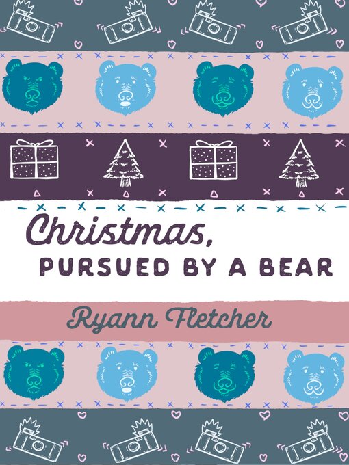 Title details for Christmas, Pursued by a Bear by Ryann Fletcher - Available